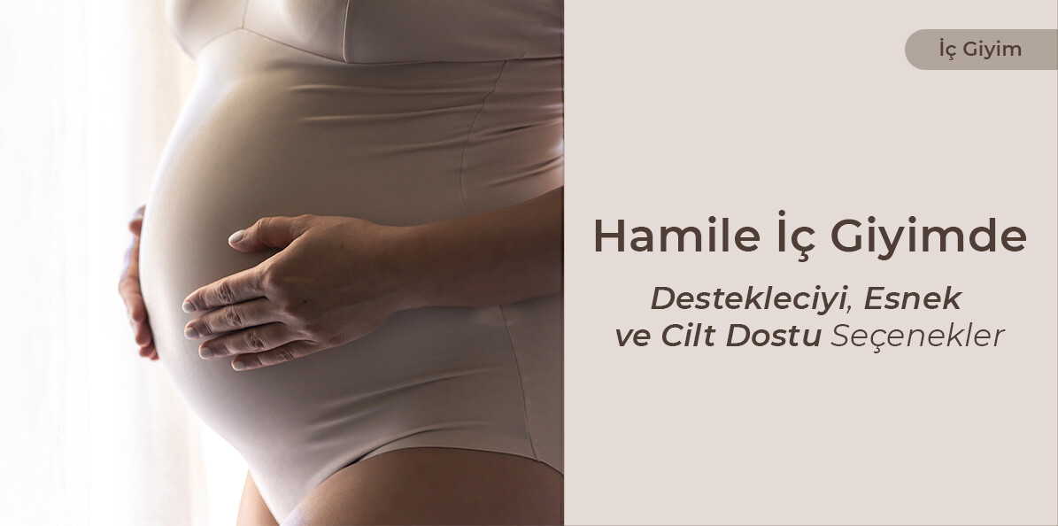 Hamilelikte İç Çamaşırı Seçimi Nasıl Olmalıdır?